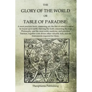 The Glory of the World, or Table of Paradise
