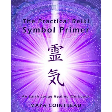 The Practical Reiki Symbol Primer - An Earth Lodge Healing Workbook