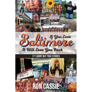 If You Love Baltimore, It Will Love You Back: 171 Short, But True Stories