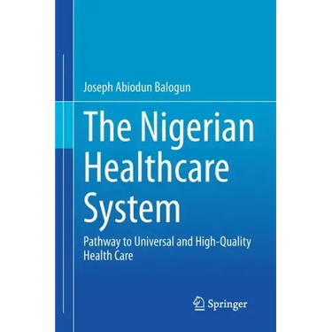 The Nigerian Healthcare System: Pathway to Universal and High-Quality Health Care