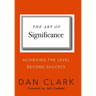 The Art of Significance: Achieving The Level Beyond Success