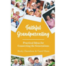Faithful Grandparenting: Practical Ideas for Connecting the Generations