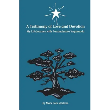A Testimony of Love and Devotion: My Life Journey with Paramahansa Yogananda