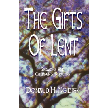 The Gifts of Lent: Sermons and Children's Sermons
