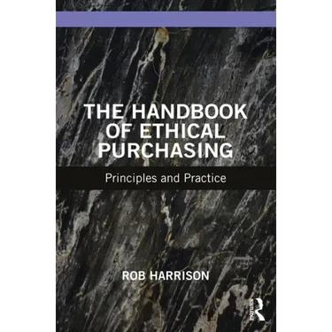 The Handbook of Ethical Purchasing: Principles and Practice