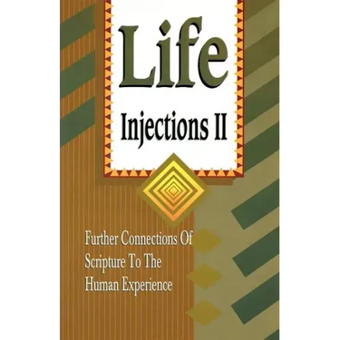 Life Injections II: Further Connections of Scripture to the Human Experience