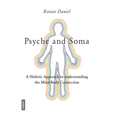 Psyche and Soma - A Holistic Approach to understanding the Mind-Body Connection