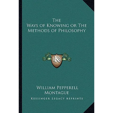 The Ways of Knowing or The Methods of Philosophy
