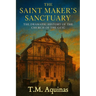 The Saint Maker's Sanctuary: The Dramatic History of the Church of the Gesù
