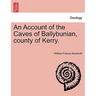 An Account of the Caves of Ballybunian, County of Kerry.