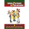 Lightning-Fast Spanish - for Kids and Families: Learn Spanish, Speak Spanish, Teach Kids Spanish- Quick as a Flash, Even if You Don't Speak a Word Now