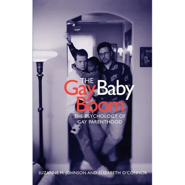 The Gay Baby Boom: The Psychology of Gay Parenthood