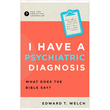 I Have a Psychiatric Diagnosis: What Does the Bible Say?
