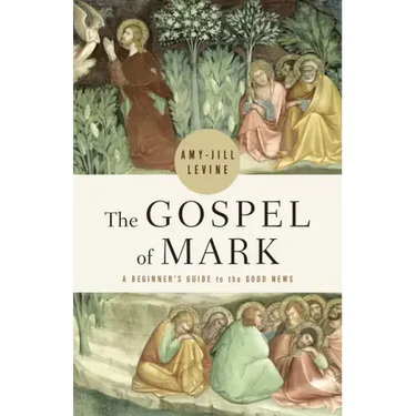 The Gospel of Mark: A Beginner's Guide to the Good News