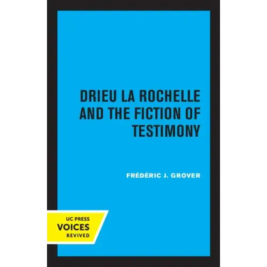 Drieu La Rochelle and the Fiction of Testimony
