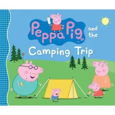 Peppa Pig and the Camping Trip: (A Family Adventure Exploring Nature, Stargazing, and Togetherness - Perfect for Toddlers, Preschoolers, and Kids Ages