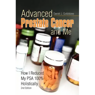 Advanced Prostate Cancer and Me: How I Reduced My Psa 100% Holistically