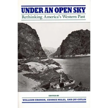 Under an Open Sky: Rethinking America's Western Past