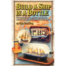 Build a Ship in a Bottle: The complete how to guide to mastering the ancient mariners art of ship in a bottle building.