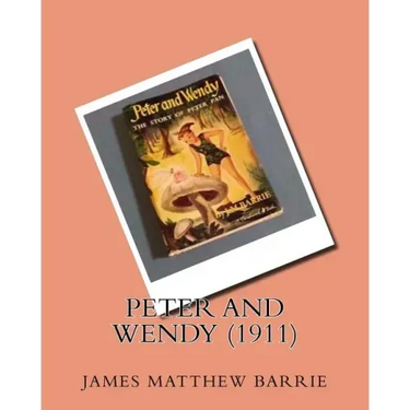 Peter and Wendy (1911)by: J.M.Barrie