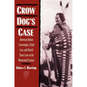 Crow Dog's Case: American Indian Sovereignty, Tribal Law, and United States Law in the Nineteenth Century