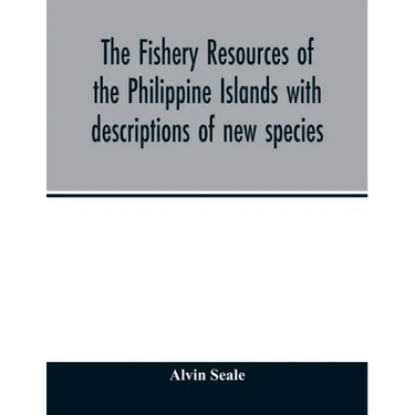 The fishery resources of the Philippine Islands with descriptions of new species