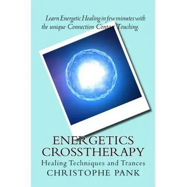 Energetics CrossTherapy: Healing Techniques and Trances