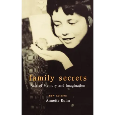 Family Secrets: Acts of Memory and Imagination