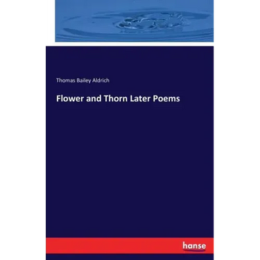 Flower and Thorn Later Poems