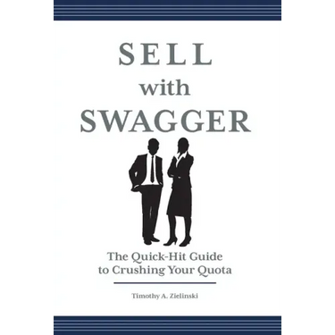 Sell with Swagger: The Quick-Hit Guide to Crushing Your Quota