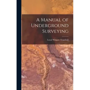 A Manual of Underground Surveying