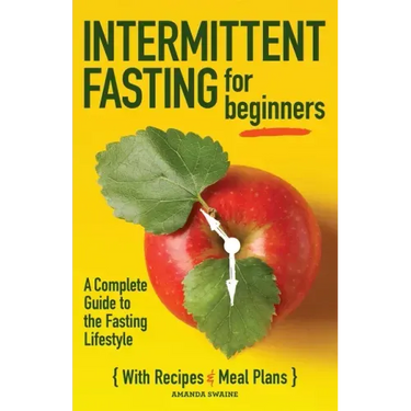 Intermittent Fasting for Beginners: A Complete Guide to the Fasting Lifestyle