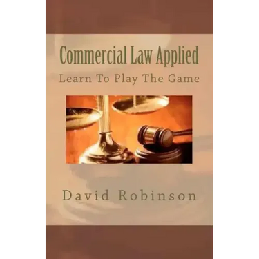 Commercial Law Applied: Learn To Play The Game
