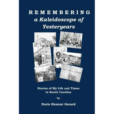 Remembering a Kaleidoscope of Yesteryears: Stories of My Life and Times in South Carolina