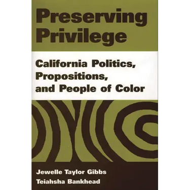 Preserving Privilege: California Politics, Propositions, and People of Color