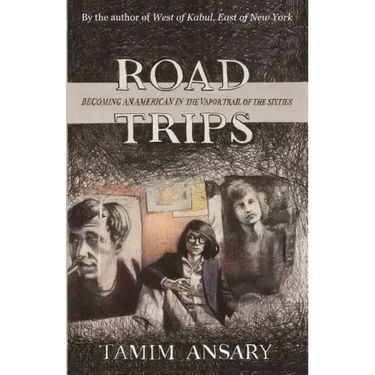 Road Trips: Becoming an American in the vapor trail of The Sixties