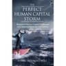 The Perfect Human Capital Storm: Workplace Human Capital Challenges and Opportunities in the 21st Century Implications for Organizations and Leaders