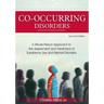 Co-Occurring Disorders: A Whole-Person Approach to the Assessment and Treatment of Substance Use and Mental Disorders (2nd Edition)