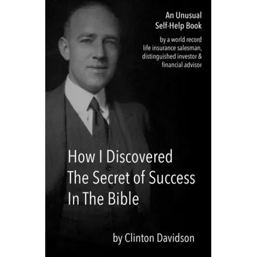 How I Discovered The Secret of Success In The Bible: An Unusual Self-Help Book by a World Record Life Insurance Salesman