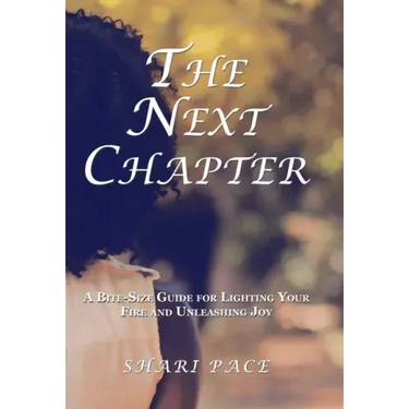 The Next Chapter: A Bite-Size Guide for Lighting Your Fire and Unleashing Joy