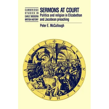 Sermons at Court: Politics and Religion in Elizabethan and Jacobean Preaching