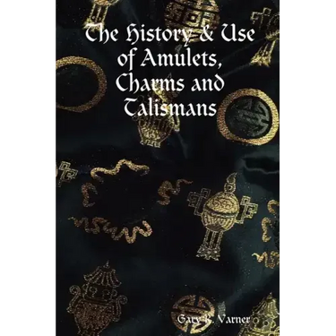 The History & Use of Amulets, Charms and Talismans