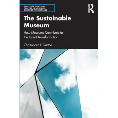 The Sustainable Museum: How Museums Contribute to the Great Transformation