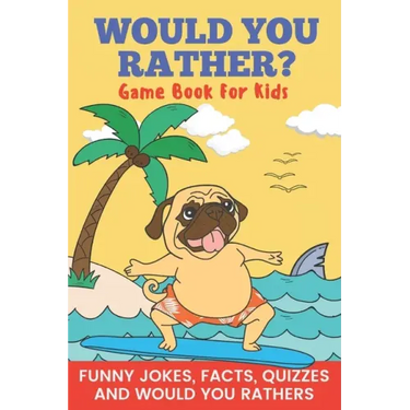 Would You Rather? Game Book For Kids Funny Jokes, Facts, Quizzes, and Would You Rathers: Clean family fun, perfect on road trips, and plane trips! The