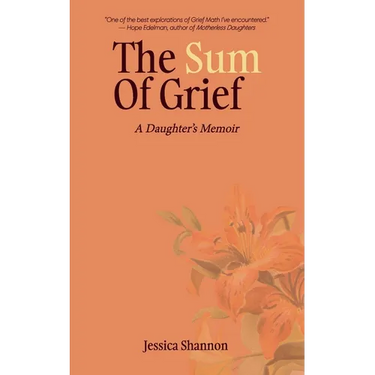 The Sum of Grief: A Daughter's Memoir