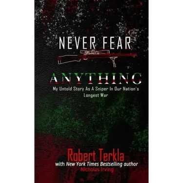 Never Fear Anything: My Untold Story as a Sniper in Our Nations Longest War