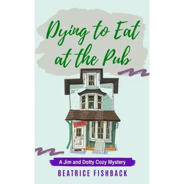 Dying to Eat at the Pub: A Jim and Dotty Cozy Mystery