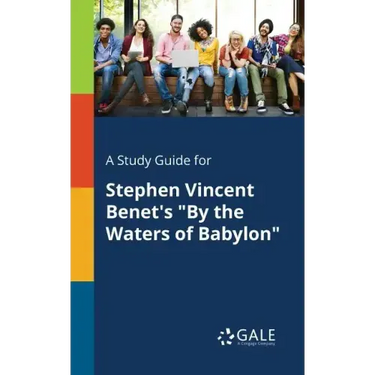 A Study Guide for Stephen Vincent Benet's "By the Waters of Babylon"