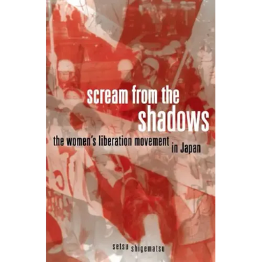 Scream from the Shadows: The Women's Liberation Movement in Japan