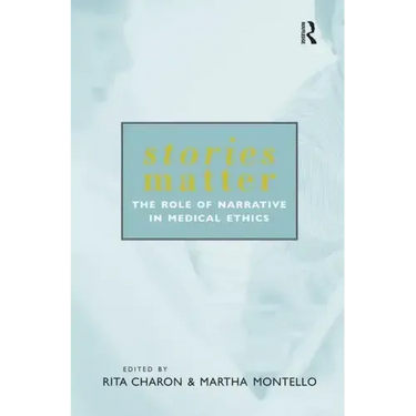 Stories Matter: The Role of Narrative in Medical Ethics